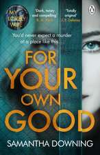 For Your Own Good: The most addictive psychological thriller you'll read this year