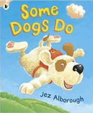 Some Dogs Do