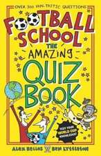 Football School: The Amazing Quiz Book