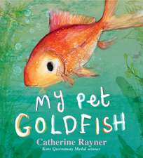 Rayner, C: My Pet Goldfish