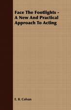 Face the Footlights - A New and Practical Approach to Acting: Reading - Conversation - Grammar