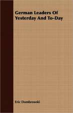 German Leaders of Yesterday and To-Day: The Authoritative History of the Zionist Movement from the Earliest Days to the Present Time