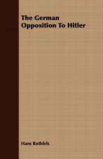 The German Opposition to Hitler: The Authoritative History of the Zionist Movement from the Earliest Days to the Present Time