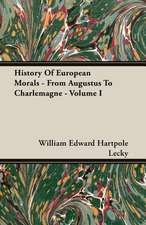 History of European Morals - From Augustus to Charlemagne - Volume I: Double History of a Nation