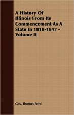 A History of Illinois from Its Commencement as a State in 1818-1847 - Volume II: 1815-1852