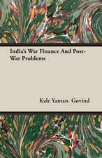 India's War Finance and Post-War Problems: A Chronicle of Drake and His Companions