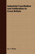 Industrial Conciliation and Arbitration in Great Britain: 1848-1888 - Vol II