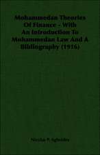 Mohammedan Theories of Finance - With an Introduction to Mohammedan Law and a Bibliography (1916): 1911-1914