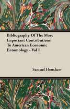 Bibliography of the More Important Contributions to American Economic Entomology - Vol I: From the Great River to the Great Ocean - Life and Adventure on the Prairies, Mountains, and Pacific Coast