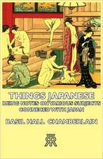 Things Japanese - Being Notes on Various Subjects Conneced with Japan: The Life and Adventures of a Missionary Hero