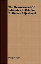 The Measurement of Interests - In Relation to Human Adjustment: The Marrying of Ann Leete - The Voysey Inheritance - Waste