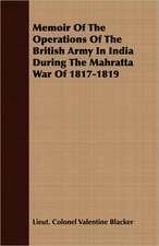 Memoir of the Operations of the British Army in India During the Mahratta War of 1817-1819: A Study in Cultural Orientation