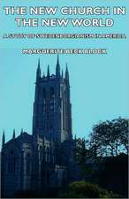 The New Church in the New World - A Study of Swedenborgianism in America