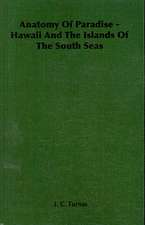 Anatomy of Paradise - Hawaii and the Islands of the South Seas