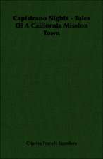 Capistrano Nights - Tales of a California Mission Town: His Life and His Lusiads - A Commentary (1881)