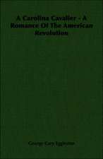 A Carolina Cavalier - A Romance of the American Revolution: His Life and His Lusiads - A Commentary (1881)