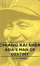 Chiang Kai Shek - Asia's Man of Destiny