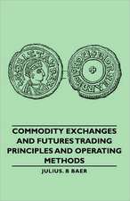 Commodity Exchanges and Futures Trading - Principles and Operating Methods