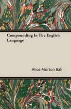 Compounding in the English Language: Sonnets, Canzons, Odes and Sextines (1884)