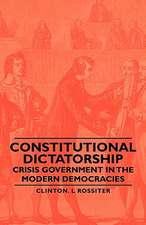 Constitutional Dictatorship - Crisis Government in the Modern Democracies