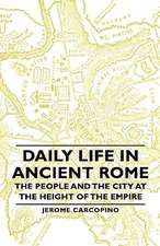 Daily Life in Ancient Rome - The People and the City at the Height of the Empire