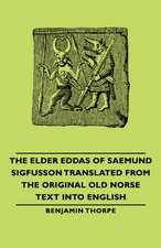 The Elder Eddas of Saemund Sigfusson Translated from the Original Old Norse Text Into English