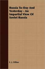 Russia To-Day and Yesterday - An Impartial View of Soviet Russia: The Life of Louis Agassiz