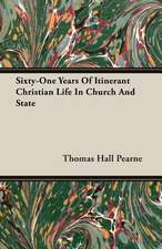 Sixty-One Years of Itinerant Christian Life in Church and State: The Life of Louis Agassiz