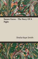 Sussex Gorse - The Story of a Fight: The Life of Louis Agassiz