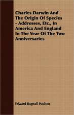 Charles Darwin and the Origin of Species - Addresses, Etc., in America and England in the Year of the Two Anniversaries: The Cause of Growth, Heredity, and Instinctive Actions