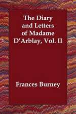 The Diary and Letters of Madame D'Arblay, Vol. II