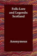 Folk-Lore and Legends: Scotland