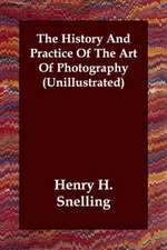 The History and Practice of the Art of Photography (Unillustrated)