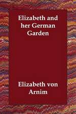 Elizabeth and Her German Garden