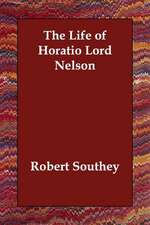 The Life of Horatio Lord Nelson