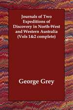 Journals of Two Expeditions of Discovery in North-West and Western Australia (Vols 1&2 complete)