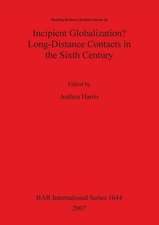 Incipient Globalization? Long-Distance Contacts in the Sixth Century