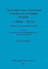 The Roundhouses, Brochs and Wheelhouses of Atlantic Scotland c. 700 BC - AD 500, Part 2, Volume I