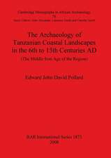 The Archaeology of Tanzanian Coastal Landscapes in the 6th to 15th Centuries Ad