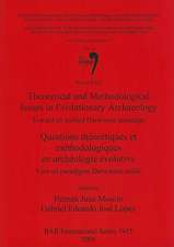 Theoretical and Methodological Issues in Evolutionary Archaeology/Questions Theoretiques Et Metholdologiques En Archeologie Evolutive: Toward an Unifi