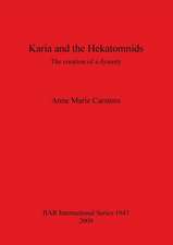 Karia and the Hekatomnids: The Creation of a Dynasty