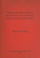 Organic Residue Analysis and the First Uses of Pottery in the Ancient Middle East