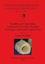 Neolithic and Chalcolithic Archaeology in Eurasia: Building Techniques and Spatial Organisation