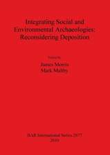 Integrating Social and Environmental Archaeologies; Reconsidering Deposition