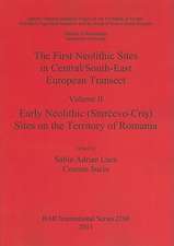 The First Neolithic Sites in Central/South-East European Transect, Volume II: Early Neolithic (Starcevo-Cris) Sites on the Territory of Romania