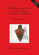 Bell Beaker Copper Use in Central Europe: A Distinctive Tradition?