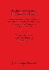 Hidden Landscapes of Mediterranean Europe: Cultural and Methodological Biases in Pre- And Protohistoric Landscape Studies