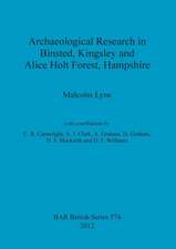 Archaeological Research in Binsted, Kingsley and Alice Holt Forest, Hampshire