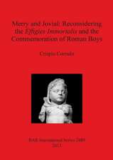 Merry and Jovial: Reconsidering the Effigies Immortalis and the Commemoration of Roman Boys