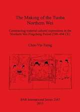 Making of the Tuoba Northern Wei: Constructing Material Cultural Expressions in the Northern Wei Pingcheng Period (398-494 Ce)